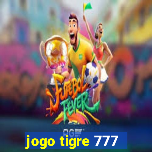 jogo tigre 777 - Cemstoretec